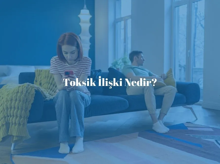 Toksik İlişki Nedir?