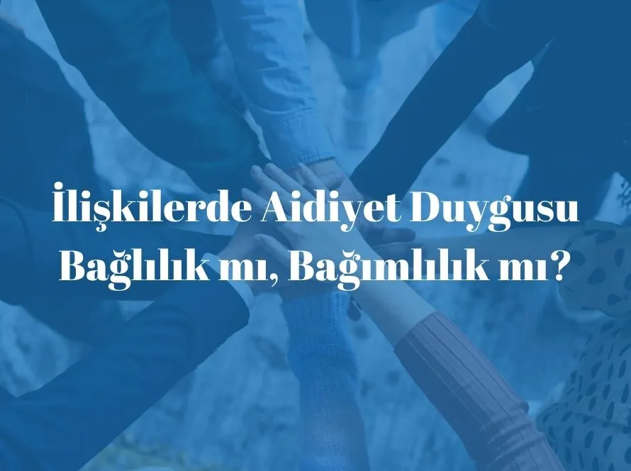 İlişkilerde Aidiyet Duygusu