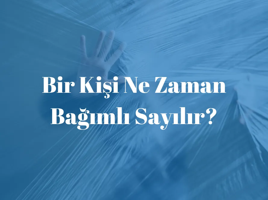 Bir Kişi Ne Zaman Bağımlı Sayılır?