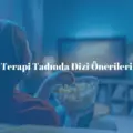 Terapi Tadında Dizi Önerileri